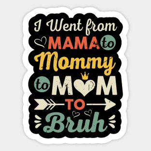 I Went From Mom Bruh Funny Mother's Day for Mom Wife Sticker